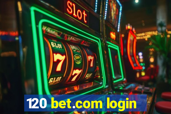 120 bet.com login